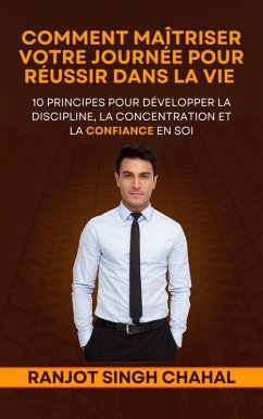Cover Comment Maîtriser Votre Journée Pour Réussir Dans La Vie (eBook, ePUB)