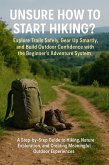 Unsure How to Start Hiking? Explore Trails Safely, Gear Up Smartly, and Build Outdoor Confidence with the Beginner's Adventure System (eBook, ePUB)