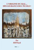 L'origine du mal... Dès les bancs de l'école? (eBook, ePUB) L'origine du mal... Dès les bancs de l'école? (eBook, ePUB)