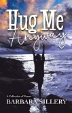 Hug Me Anyway