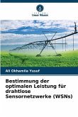 Bestimmung der optimalen Leistung für drahtlose Sensornetzwerke (WSNs) Bestimmung der optimalen Leistung für drahtlose Sensornetzwerke (WSNs)