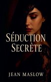 SÉDUCTION SECRÈTE SÉDUCTION SECRÈTE