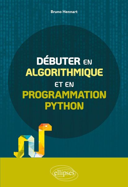 Débuter en algorithmique et en programmation Python Débuter en algorithmique et en programmation Python