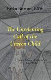 The Unrelenting Call of the Unseen Child The Unrelenting Call of the Unseen Child