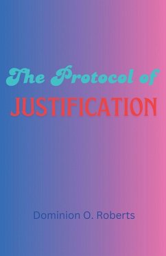 The Protocol of Justification - Roberts, Dominion O.