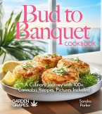Bud to Banquet Cookbook Bud to Banquet Cookbook