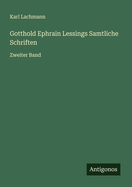 Gotthold Ephrain Lessings Samtliche Schriften Gotthold Ephrain Lessings Samtliche Schriften