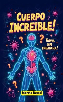 ¡Cuerpo Increíble! Trivia que Engancha! - Russel, Martha ¡Cuerpo Increíble! Trivia que Engancha! - Russel, Martha