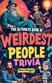 The WEIRDest People Trivia You NEED to Know! The WEIRDest People Trivia You NEED to Know!