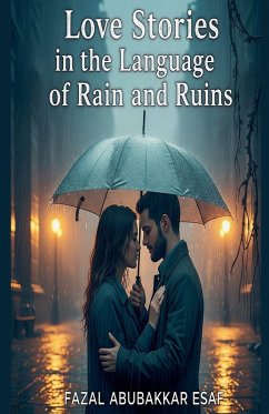 Love Stories in the Language of Rain and Ruins - Esaf, Fazal Abubakkar