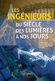 Les ingénieurs du siècle des Lumières à nos jours Les ingénieurs du siècle des Lumières à nos jours