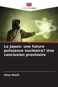 Le Japon: une future puissance nucléaire? Une conclusion provisoire - Khalil, Aliaa