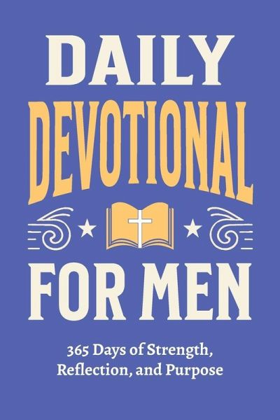 Daily Devotional for Men - 365 Days of Strength, Reflection, and Purpose