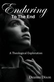 ENDURING TO THE END ENDURING TO THE END