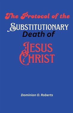 Cover The Protocol of the Substitutionary Death of Jesus Christ