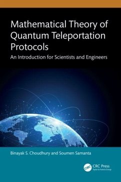 Mathematical Theory of Quantum Teleportation Protocols - Choudhury, Binayak S.; Samanta, Soumen