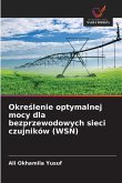 Okre¿lenie optymalnej mocy dla bezprzewodowych sieci czujników (WSN) Okre¿lenie optymalnej mocy dla bezprzewodowych sieci czujników (WSN)