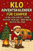 Klo Adventskalender für Camper: 24 mal kein Vorzelt, keine Mücken, kein Gas - aber dafür richtig viel Spaß Klo Adventskalender für Camper: 24 mal kein Vorzelt, keine Mücken, kein Gas - aber dafür richtig viel Spaß