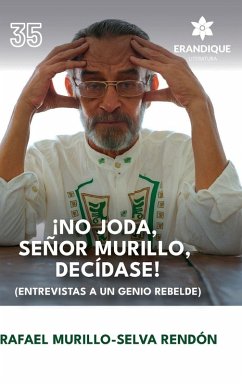 Cover ¡No joda, señor Murillo, decídase! (Entrevistas a un genio rebelde)