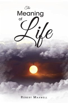 The Meaning of Life - Maxwell, Robert The Meaning of Life - Maxwell, Robert
