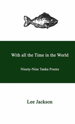 Cover With all the Time in the World. Ninety-Nine Tanka Poems