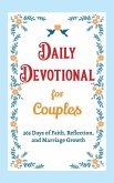 Daily Devotional for Couples - 365 Days of Faith, Reflection, and Marriage Growth Daily Devotional for Couples - 365 Days of Faith, Reflection, and Marriage Growth