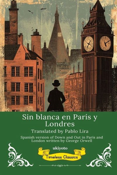 Sin blanca en París y Londres   Spanish Translation of Down and Out in Paris and London Sin blanca en París y Londres   Spanish Translation of Down and Out in Paris and London