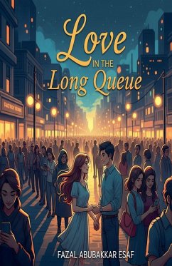 Love in the Long Queue - Esaf, Fazal Abubakkar Love in the Long Queue - Esaf, Fazal Abubakkar