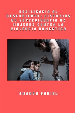Cover Resiliencia al descubierto - historias de supervivencia de mujeres contra la violencia doméstica