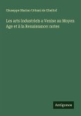 Les arts industriels a Venise au Moyen Age et à la Renaissance: notes