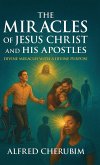 The Miracles of Jesus Christ and His Apostles The Miracles of Jesus Christ and His Apostles