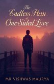 The Endless Pain of One Sided Love The Endless Pain of One Sided Love