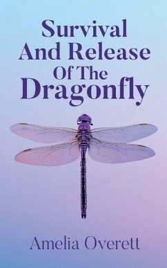 Survival And Release Of The Dragonfly - Overett, Amelia