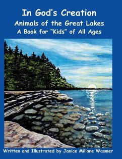 In God's Creation Animals of the Great Lakes A Book for Kids of All Ages - Millane Wasmer, Janice In God's Creation Animals of the Great Lakes A Book for Kids of All Ages - Millane Wasmer, Janice