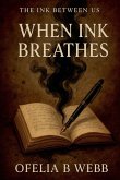 When Ink Breathes When Ink Breathes