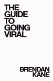 The Guide to Going Viral The Guide to Going Viral