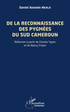 De la reconnaissance des Pygmées du sud Cameroun - Nkala, Daniel Anatole De la reconnaissance des Pygmées du sud Cameroun - Nkala, Daniel Anatole