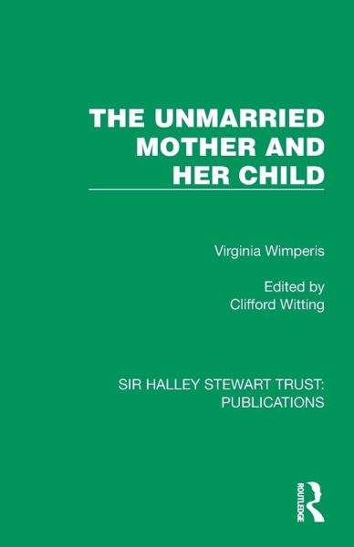 The Unmarried Mother and Her Child The Unmarried Mother and Her Child