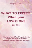WHAT TO EXPECT WHEN YOUR LOVED ONE IS ILL
