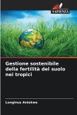 Gestione sostenibile della fertilità del suolo nei tropici Gestione sostenibile della fertilità del suolo nei tropici