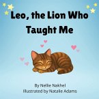 Leo, the Lion Who Taught Me Leo, the Lion Who Taught Me