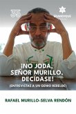 ¡No joda, señor Murillo, decídase! (Entrevistas a un genio rebelde) ¡No joda, señor Murillo, decídase! (Entrevistas a un genio rebelde)