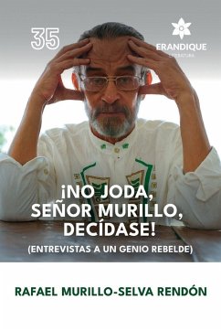 Cover ¡No joda, señor Murillo, decídase! (Entrevistas a un genio rebelde)