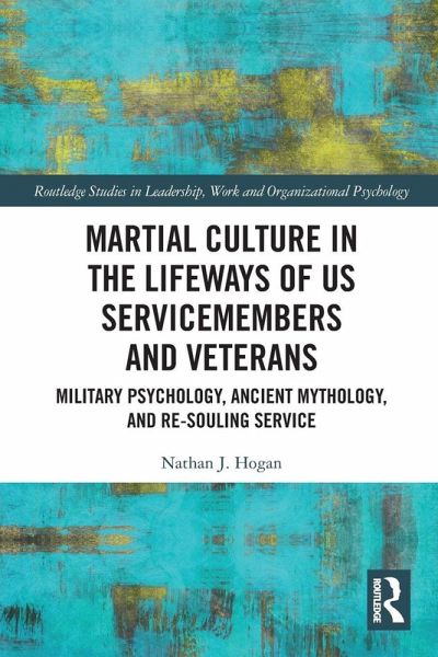 Martial Culture in the Lifeways of US Servicemembers and Veterans Martial Culture in the Lifeways of US Servicemembers and Veterans