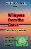 Whispers from the Grave. 5. A Thrilling Screenplay Series. Whispers from the Grave. 5. A Thrilling Screenplay Series.