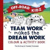 Off-Road Kidz - Team Work Makes the Dream Work - Colour and Activity Book Off-Road Kidz - Team Work Makes the Dream Work - Colour and Activity Book