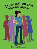 They Called Me "Green Giant" They Called Me "Green Giant"