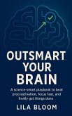 Outsmart Your Brain Outsmart Your Brain