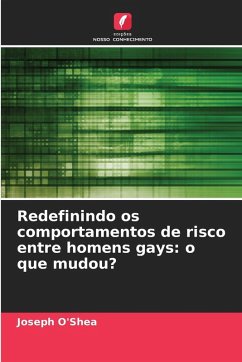 Redefinindo os comportamentos de risco entre homens gays: o que mudou? - O'Shea, Joseph