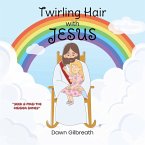 Twirling Hair with Jesus Twirling Hair with Jesus